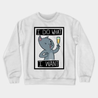 Funny Cat I Do What I Want Crewneck Sweatshirt